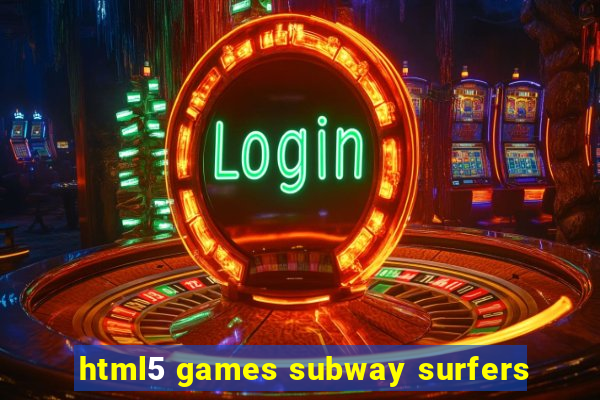 html5 games subway surfers